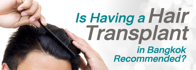 Is Having A Hair Transplant In Bangkok Recommended